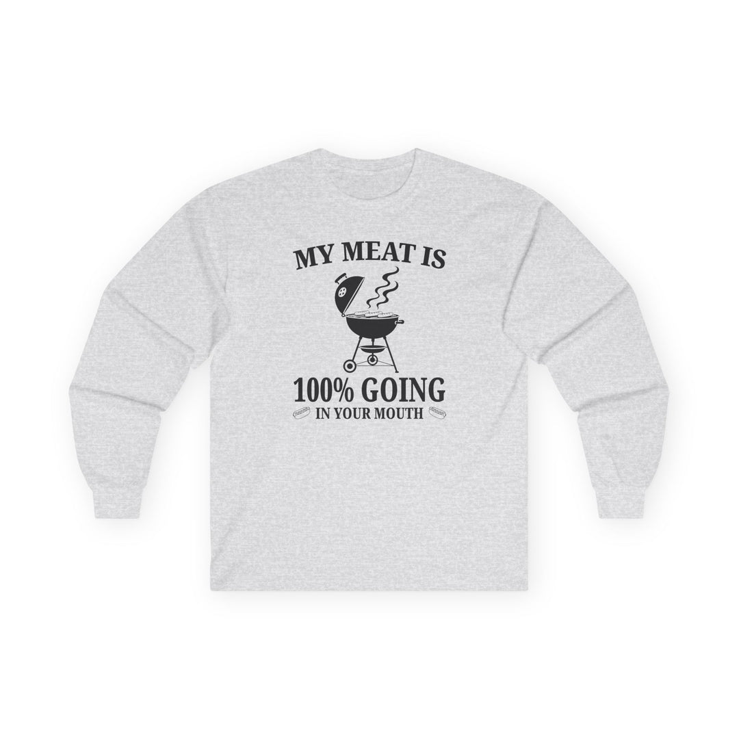My Meat is Going In Your Mouth Long Sleeve Tee