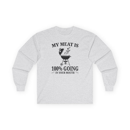 My Meat is Going In Your Mouth Long Sleeve Tee