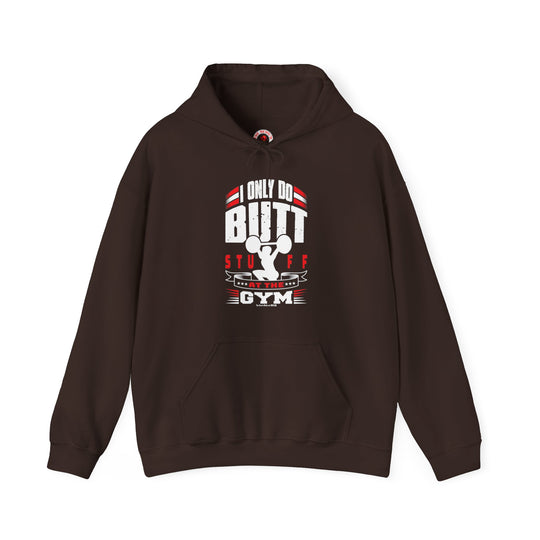 I Only Do Butt Stuff At The Gym Hooded Sweatshirt