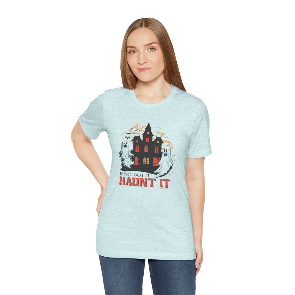 If You Got It Haunt It T-Shirt