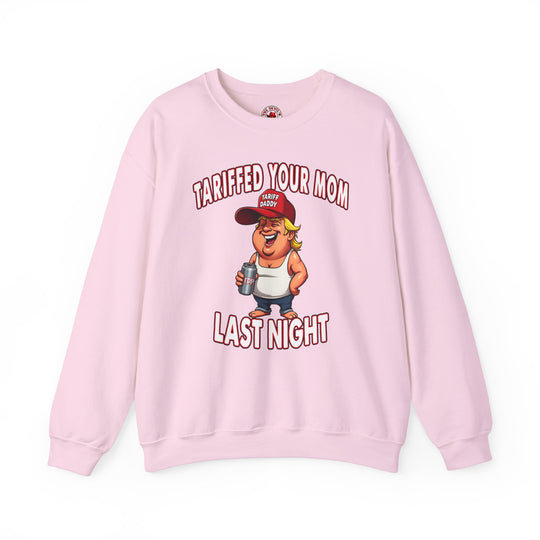 Tariffed Your Mom Last Night Crewneck Sweatshirt