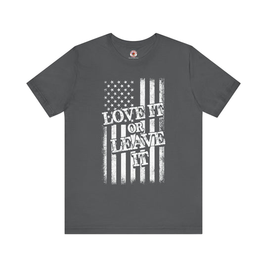 Love It Or Leave It T-Shirt