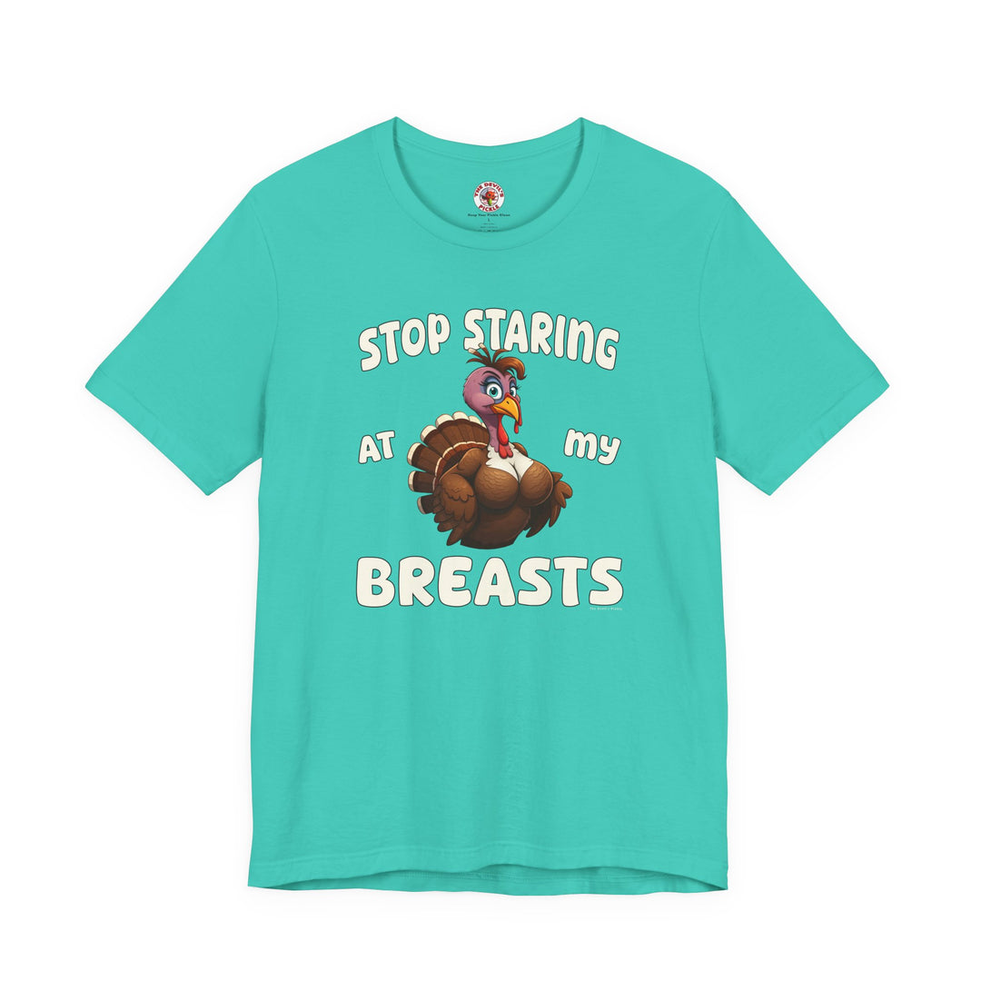 Stop Staring At My Breasts T-Shirt