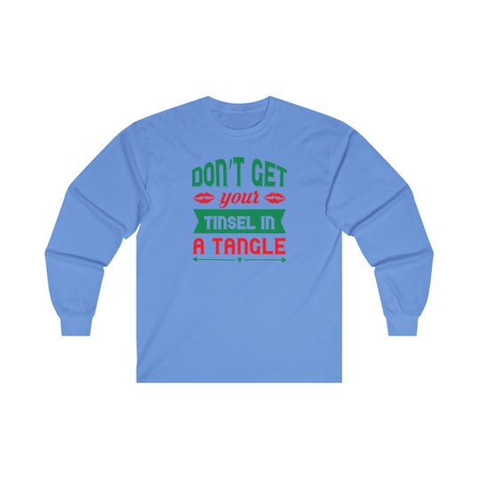 Don't Get Your Tinsel In A Tangle Long Sleeve Tee