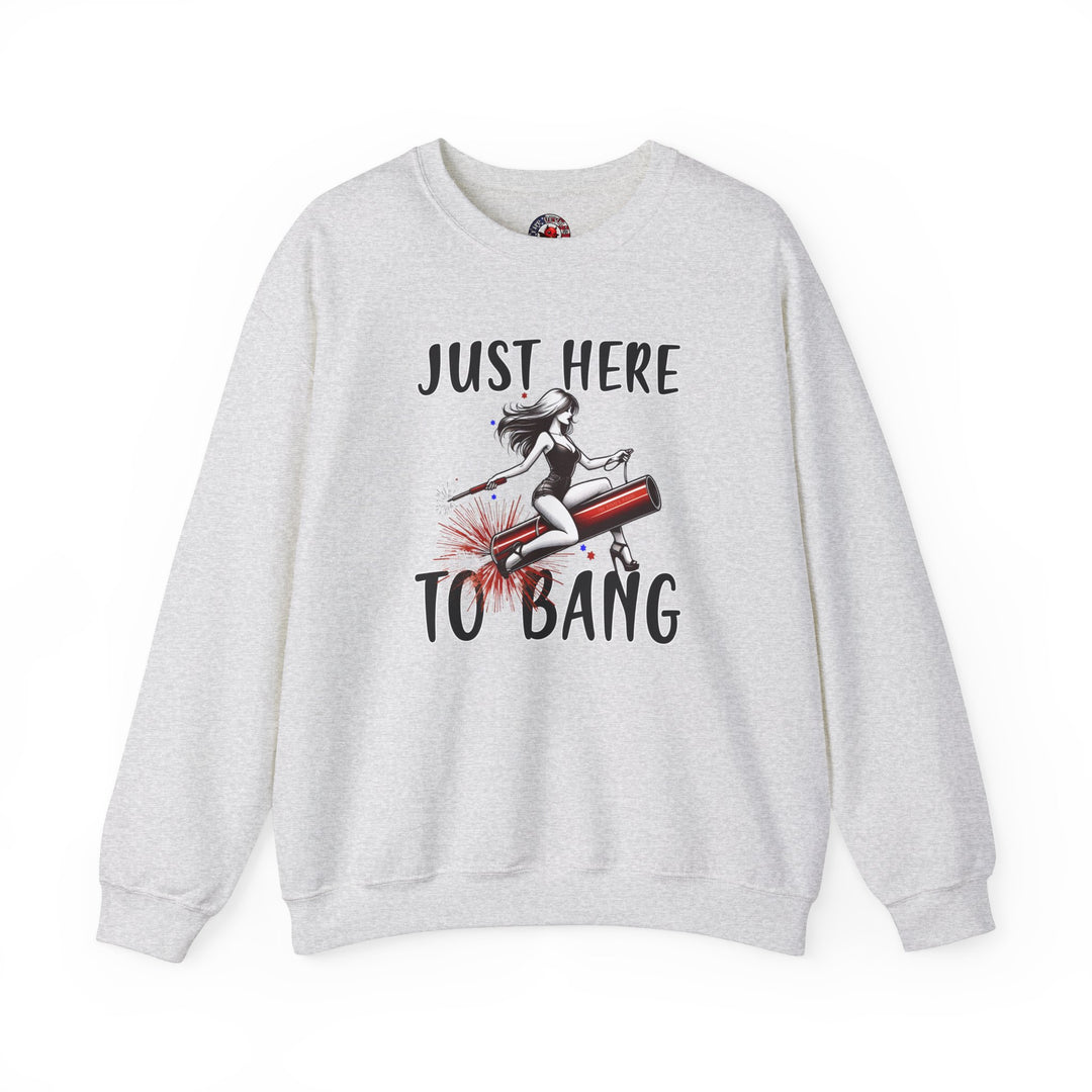 Just Here To Bang Firework Crewneck Sweatshirt