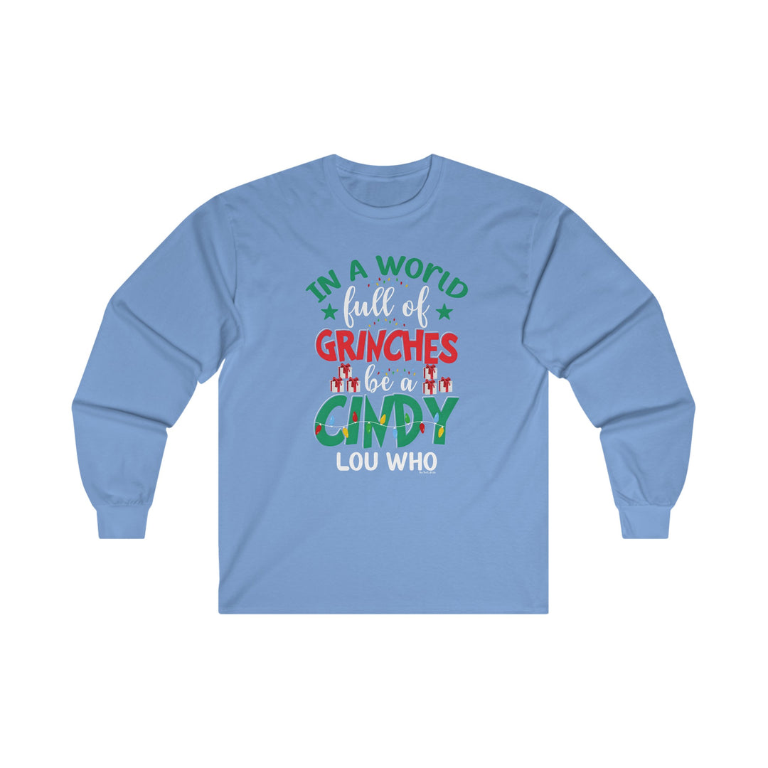 In A World Full Of Grinches Be Cindy Loo Who Long Sleeve Tee