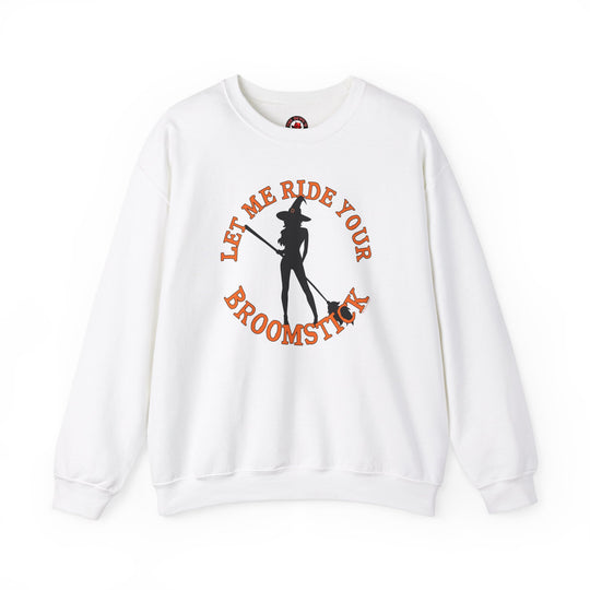 Let Me Ride Your Broomstick Crewneck Sweatshirt