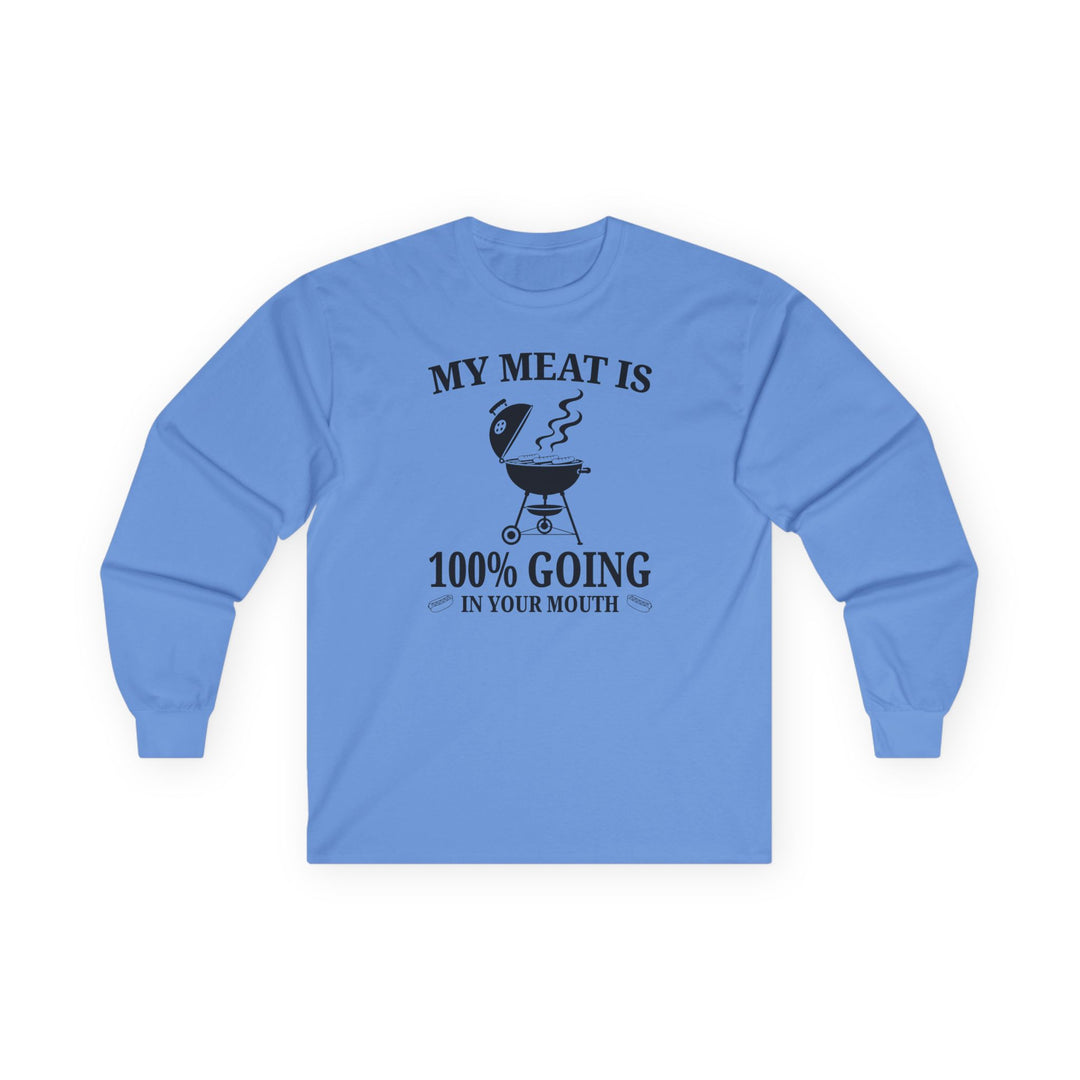 My Meat is Going In Your Mouth Long Sleeve Tee