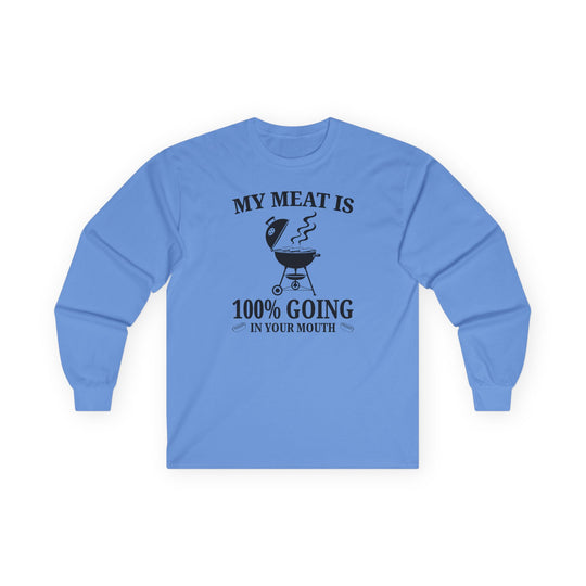 My Meat is Going In Your Mouth Long Sleeve Tee