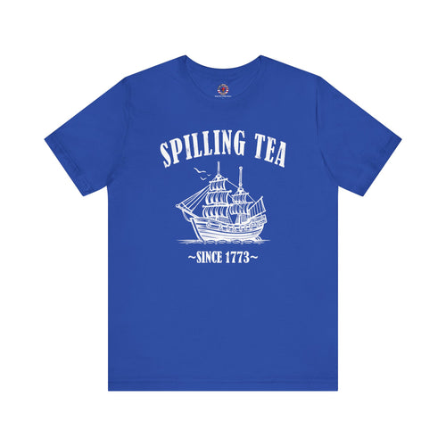 Spilling Tea Since 1773 T-Shirt