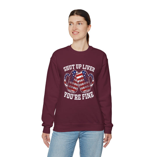 Shut Up Liver You're Fine Crewneck Sweatshirt