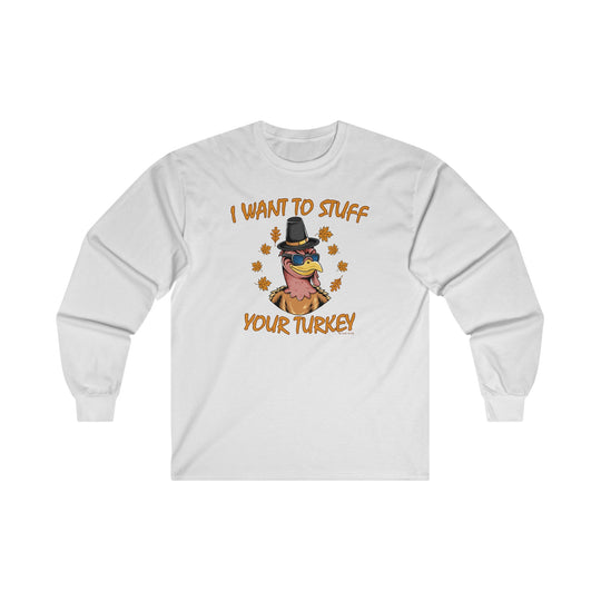 I Want To Stuff Your Turkey Long Sleeve Tee