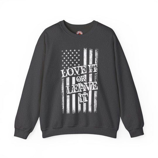 Love It Or Leave It Crewneck Sweatshirt