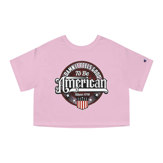 Damn it Feels Good To Be American Cropped T-Shirt