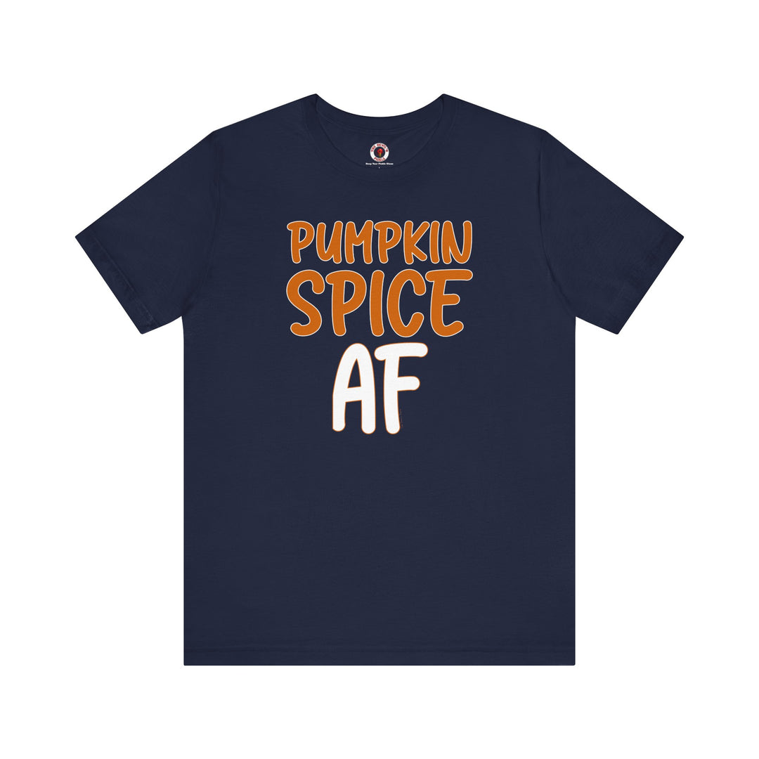 Pumpkin Spice AF T-Shirt