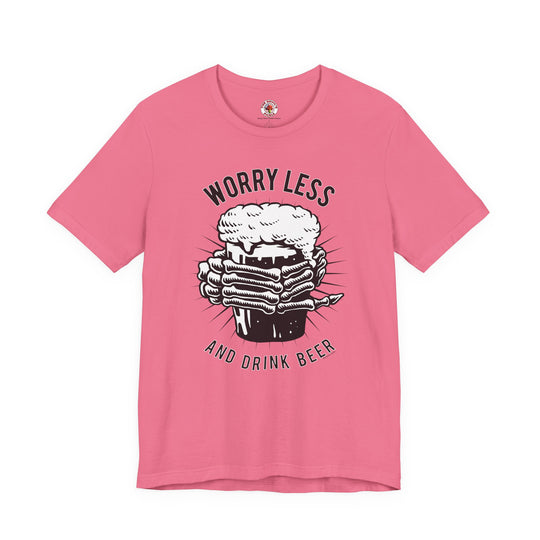 Worry Less and Drink Beer T-Shirt