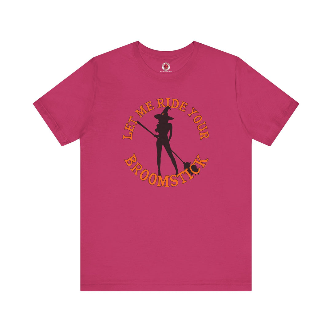 Let Me Ride Your Broomstick T-Shirt