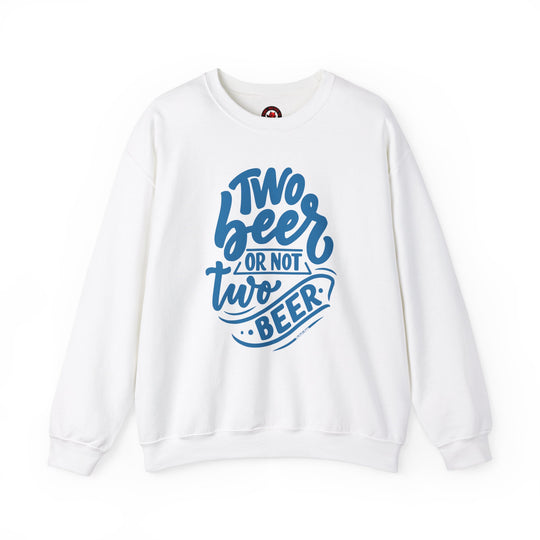 Two Beer or Not Two Beer Crewneck Sweatshirt