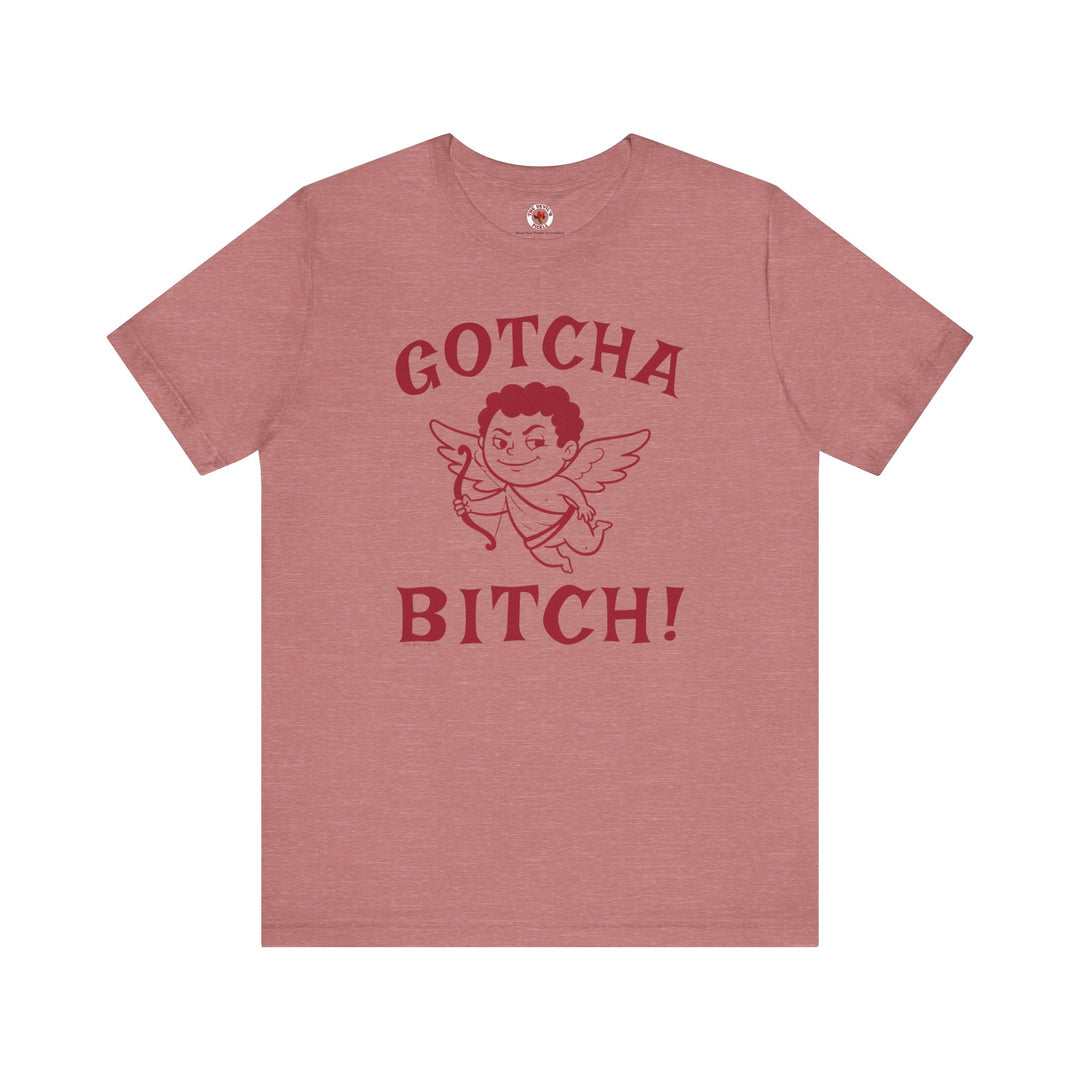 Gotcha Bitch T-Shirt