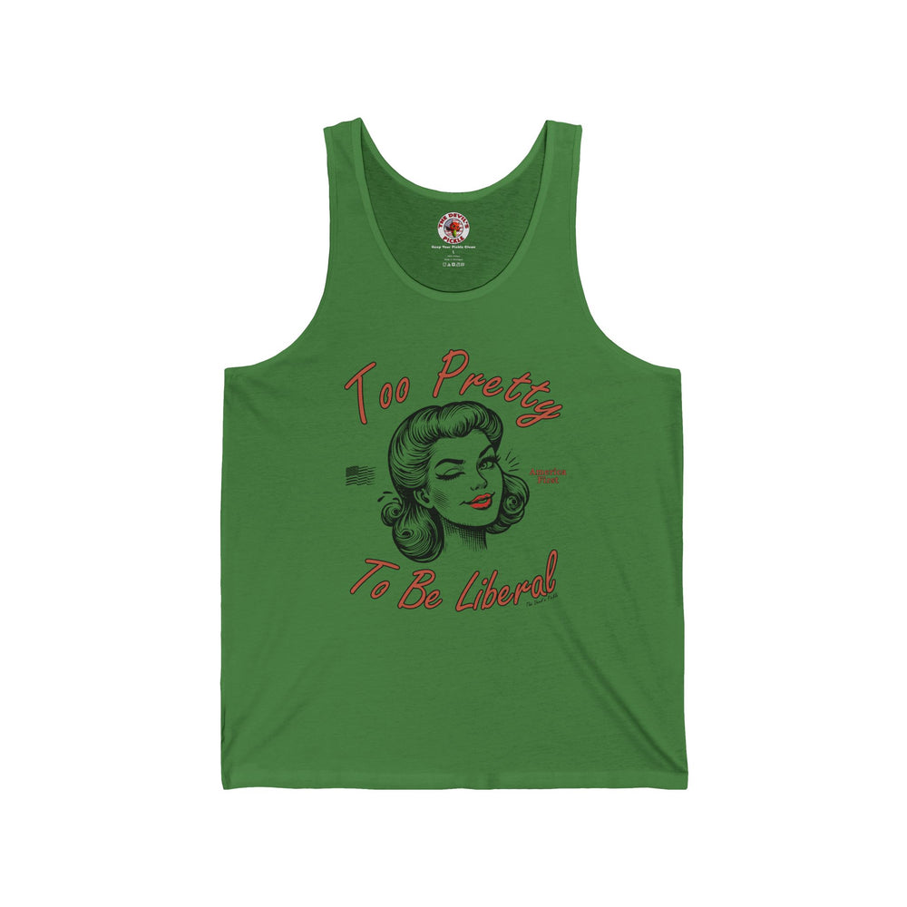 Too Pretty To Be Liberal Tank Top
