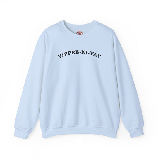 Yippee-Ki-Yay Crewneck Sweatshirt