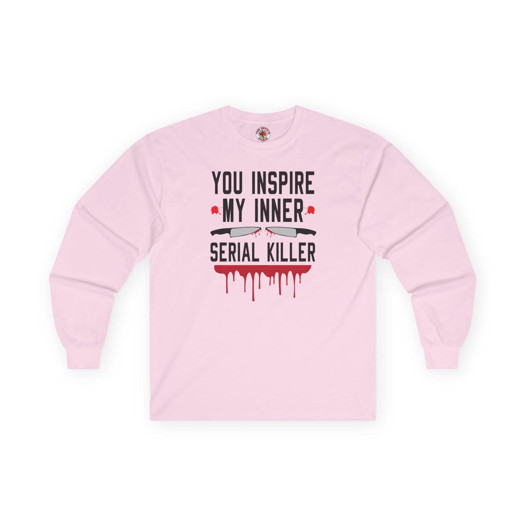 You Inspire My Inner Serial Killer Long Sleeve Tee