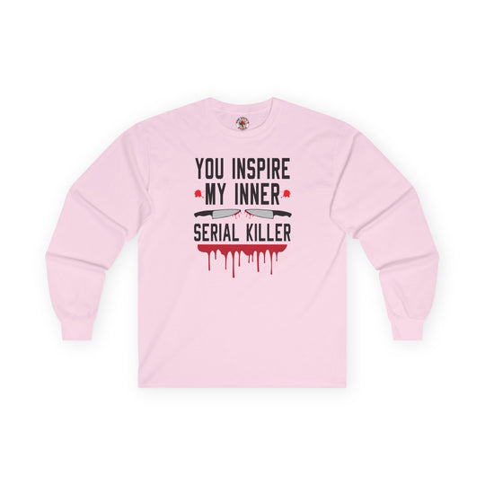 You Inspire My Inner Serial Killer Long Sleeve Tee