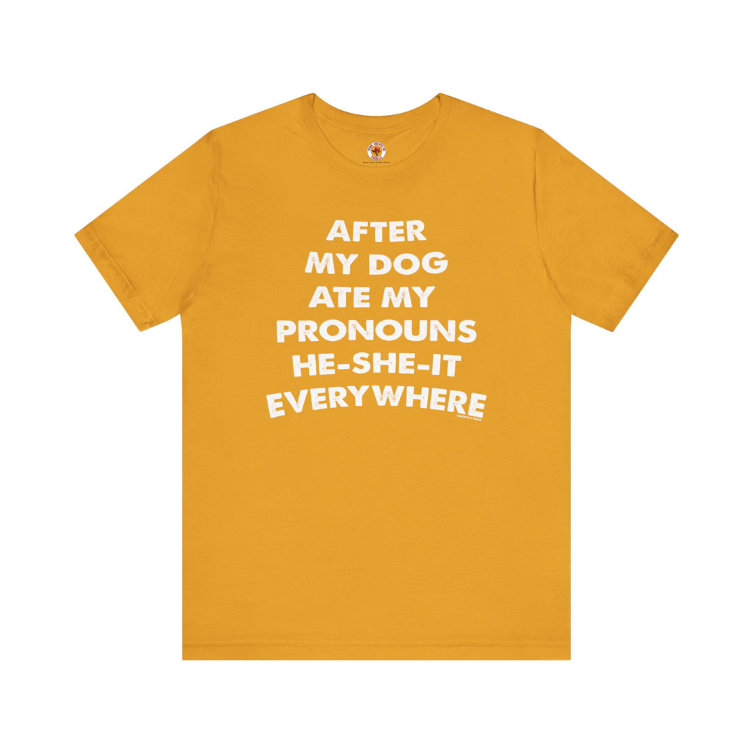 After My Dog Ate My Pronouns T-Shirt