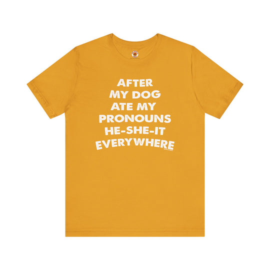 After My Dog Ate My Pronouns T-Shirt