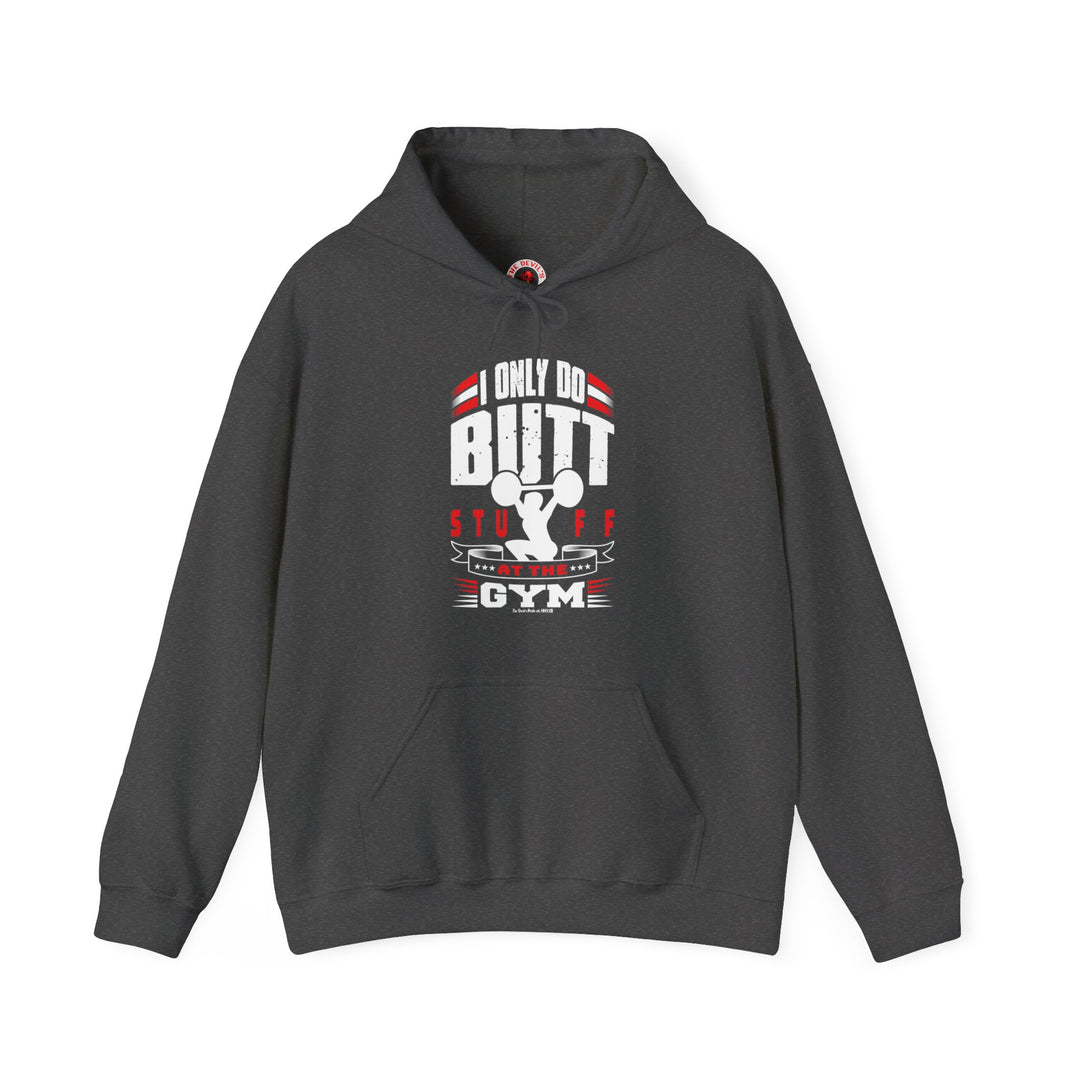 I Only Do Butt Stuff At The Gym Hooded Sweatshirt