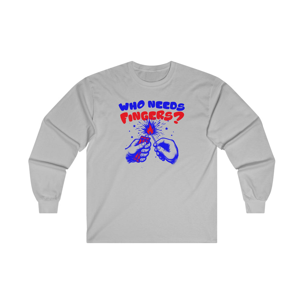 Who Needs Fingers Long Sleeve Tee