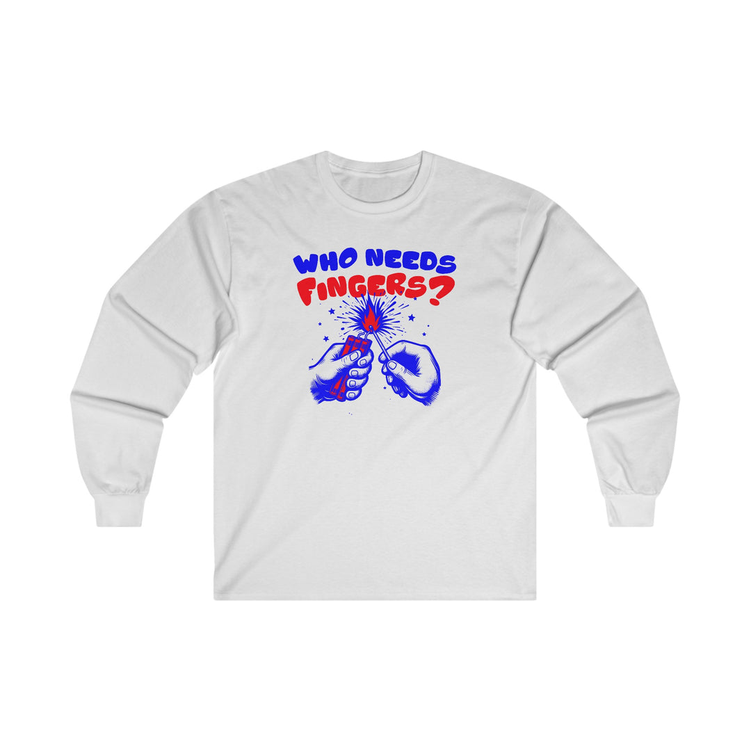 Who Needs Fingers Long Sleeve Tee