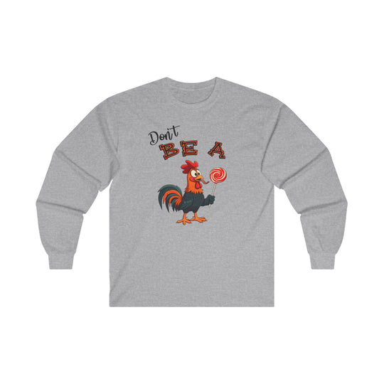 Don't Be A Cock Sucker Long Sleeve Tee