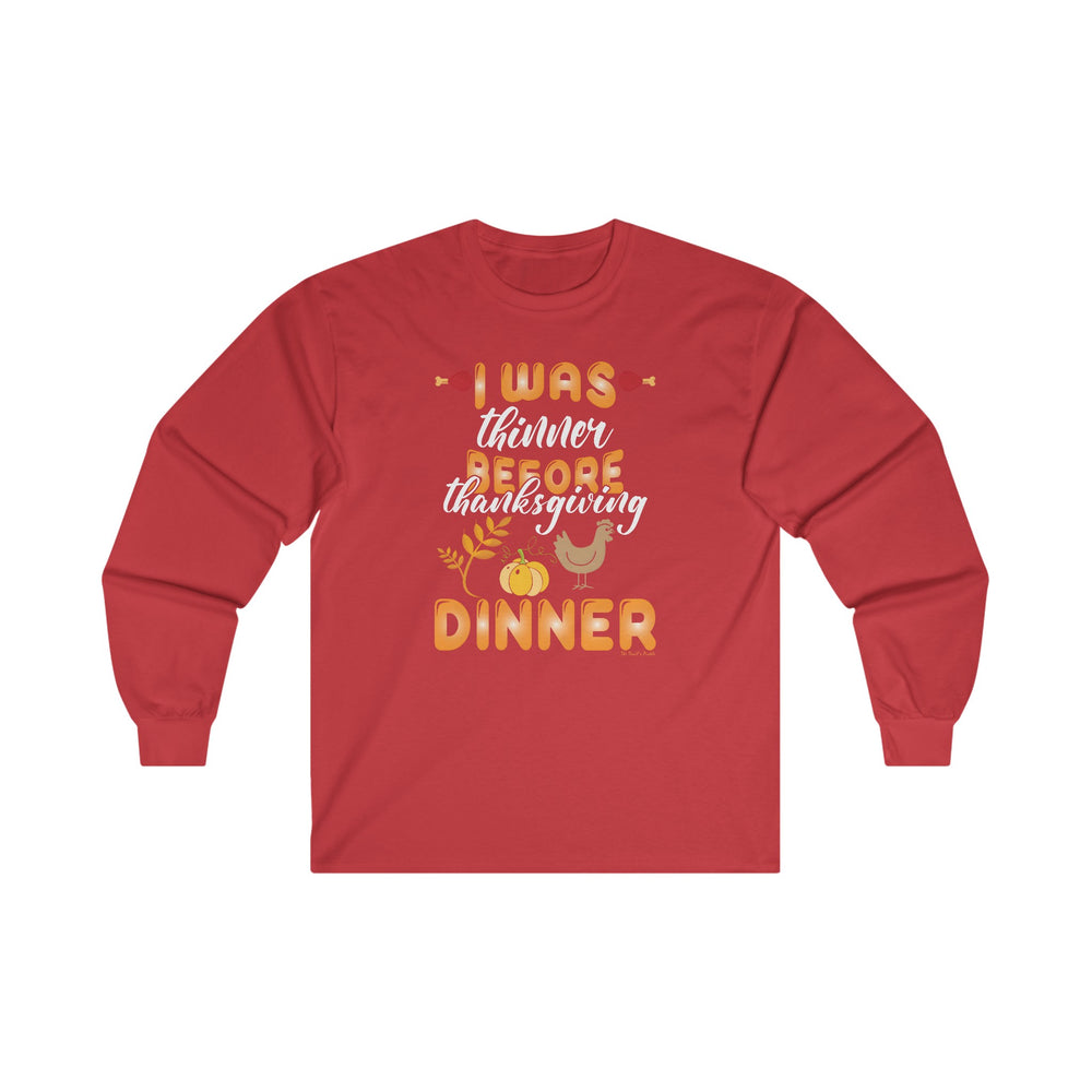 I Was Thinner Before Thanksgiving Dinner Long Sleeve Tee