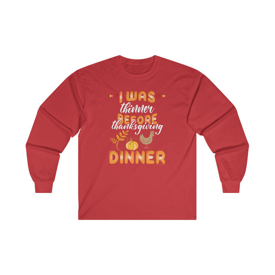 I Was Thinner Before Thanksgiving Dinner Long Sleeve Tee