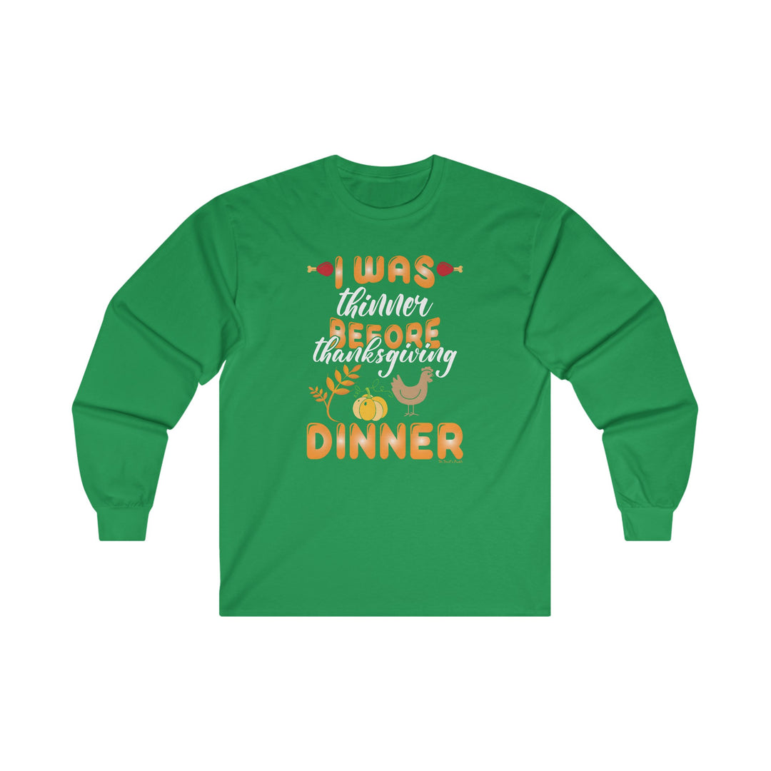 I Was Thinner Before Thanksgiving Dinner Long Sleeve Tee