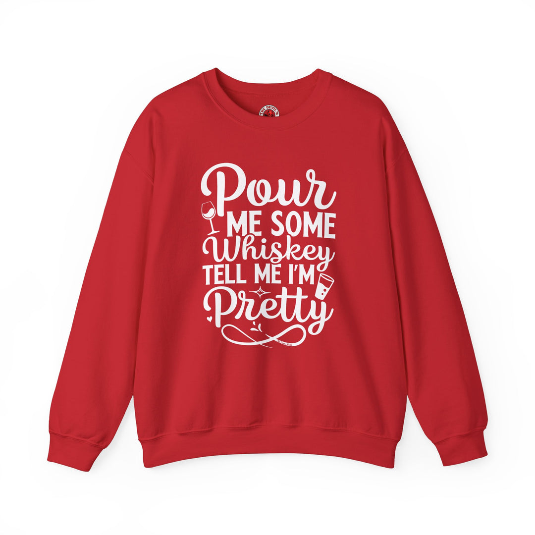 Pour Me Some Whiskey Tell Me I'm Pretty Crewneck Sweatshirt