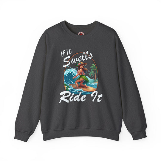 If It Swells Ride It Crewneck Sweatshirt