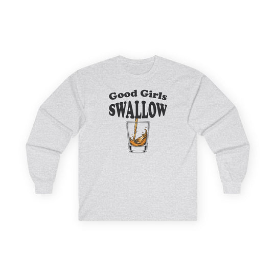 Good Girls Swallow Long Sleeve Tee