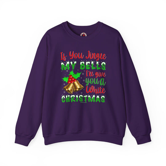 If You Jingle My Bells Crewneck Sweatshirt