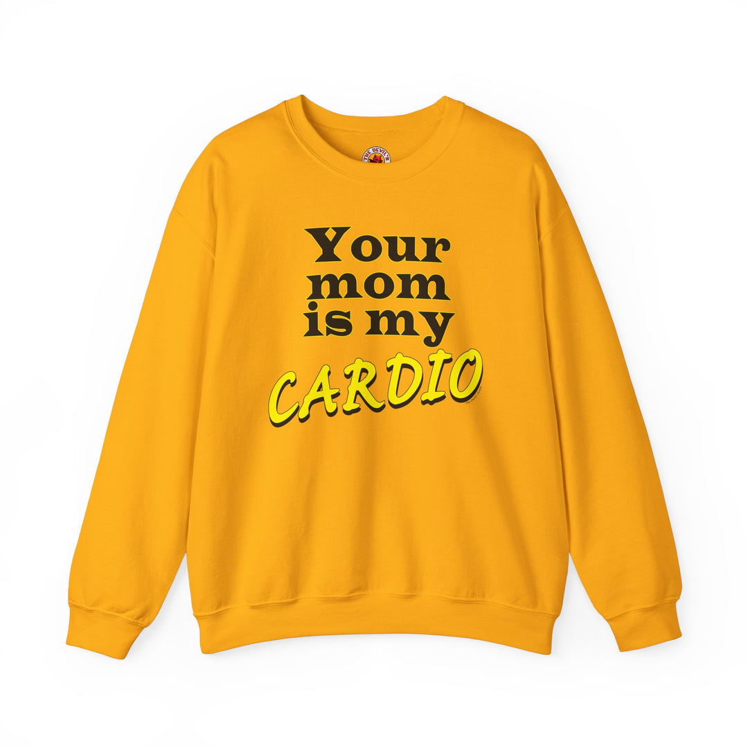 Your Mom is My Cardio Crewneck Sweatshirt