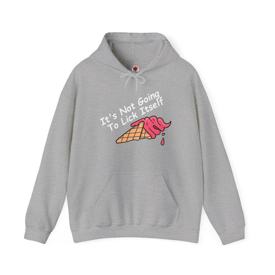 It's Not Going To Lick Itself Hooded Sweatshirt