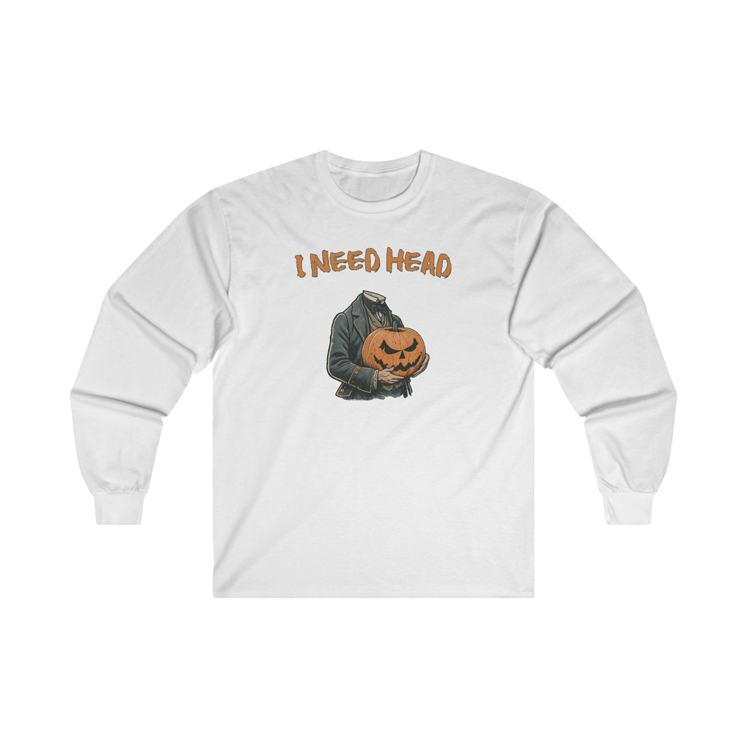 I Need Head Long Sleeve Tee