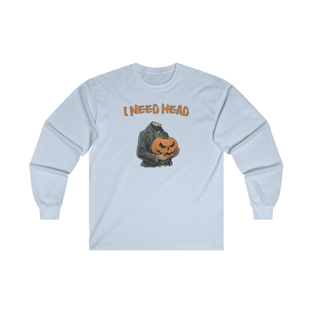 I Need Head Long Sleeve Tee