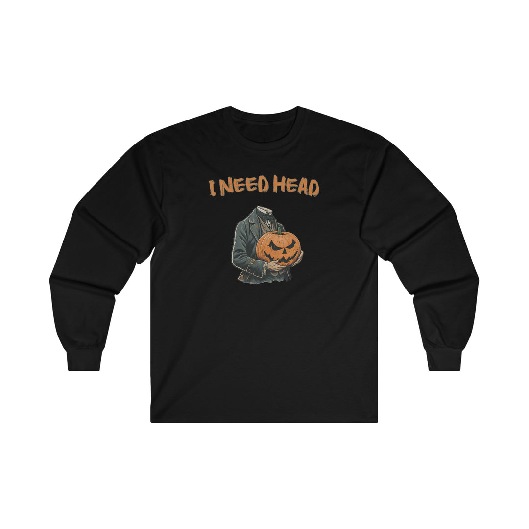 I Need Head Long Sleeve Tee