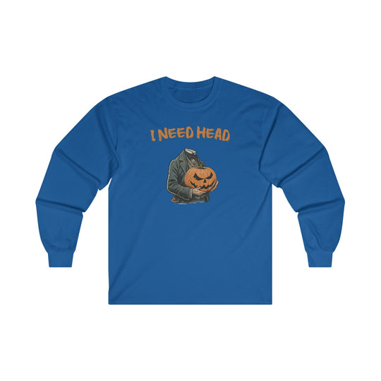 I Need Head Long Sleeve Tee