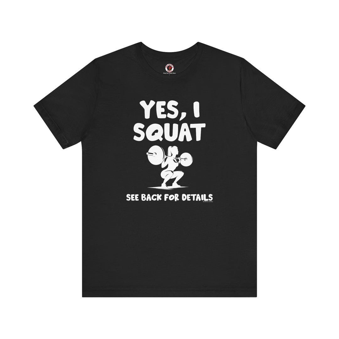 Yes, I Squat T-Shirt