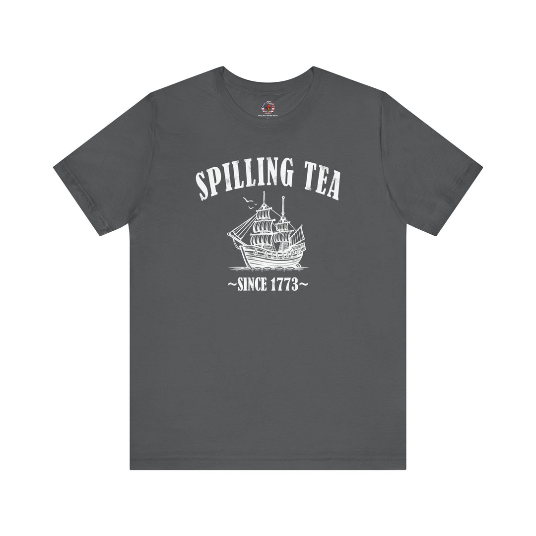 Spilling Tea Since 1773 T-Shirt