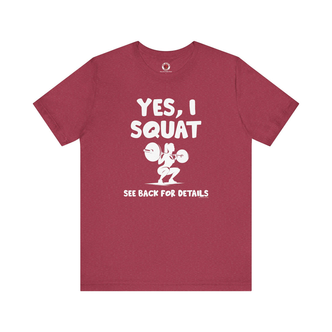 Yes, I Squat T-Shirt