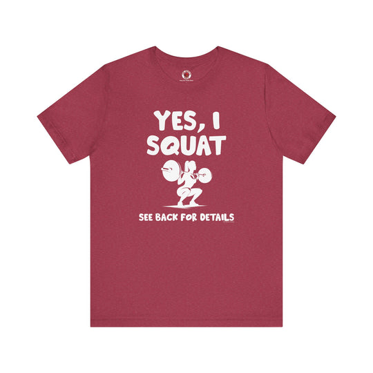 Yes, I Squat T-Shirt